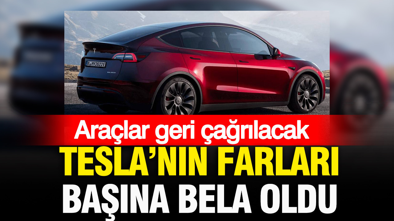 Tesla’nın farları başına bela oldu: Araçlar geri çağrılacak