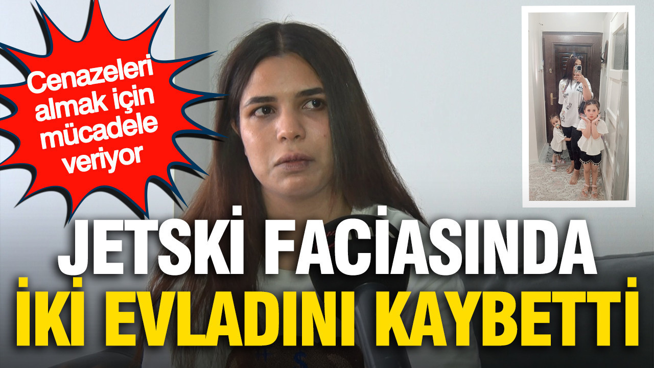 Jetski faciasında iki evladını kaybetti: Şimdi cenazelerini alabilmek için mücadele ediyor